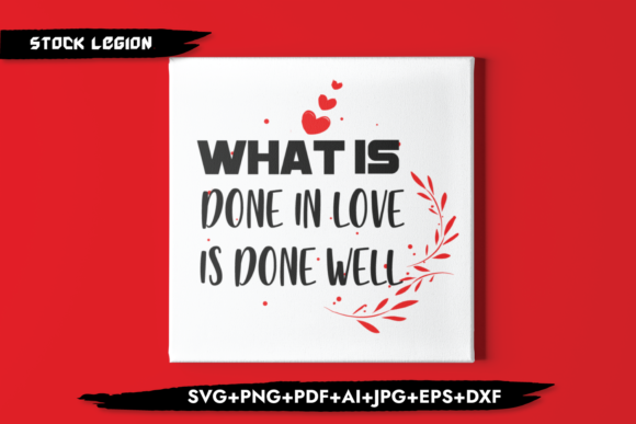 What Is Done in Love Is Done Well