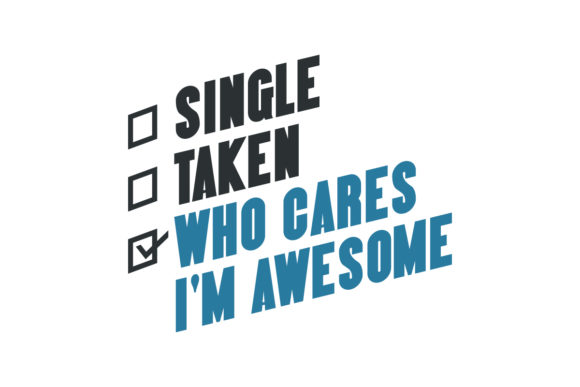 Who Cares, I m Awesome. Valentine s Day